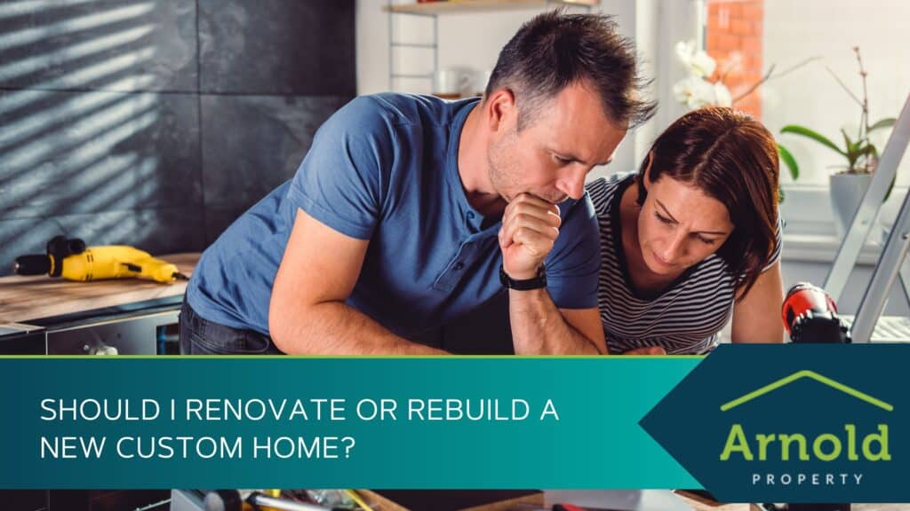 Should-I-Renovate-or-Rebuild-a-New-Custom-Home